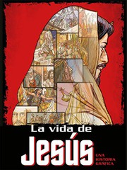 Cover of: La vida de Jesús: Una historia gráfica / The Life of Jesus