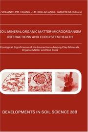 Cover of: Soil Mineral-Organic Matter-Microorganism Interactions and Ecosystem Health : Ecological Significance of the Interactions among Clay Minerals, Organic ... Soil Biota (Developments in Soil Science)