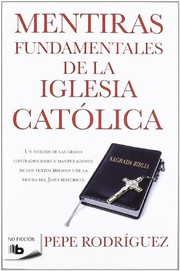Mentiras fundamentales de la Iglesia catolica / Fundamental Lies of the Catholic Church by Pepe Rodriguez