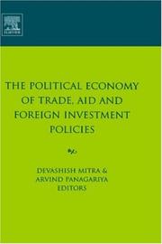 Cover of: The political economy of trade, aid and foreign investment policies by edited by Devashish Mitra, Arvind Panagariya.