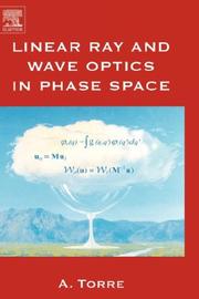 Cover of: Linear ray and wave optics in phase space: bridging ray and wave optics via the Wigner phase-space picture