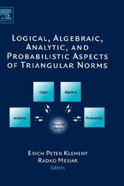 Cover of: Logical, algebraic, analytic, and probabilistic aspects of triangular norms by edited by Erich Peter Klement, Radko Mesiar.
