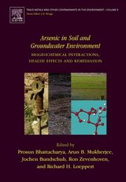 Cover of: Arsenic in Soil and Groundwater Environment, Volume 9: Biogeochemical Interactions, Health Effects and Remediation (Trace Metals and other Contaminants in the Environment)