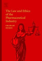 Cover of: The law and ethics of the pharmaceutical industry