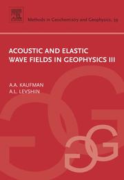 Cover of: Acoustic and Elastic Wave Fields in Geophysics,  III, Volume 39 (Methods in Geochemistry and Geophysics) by Alex A. Kaufman, A.L. Levshin