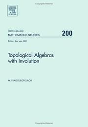 Topological Algebras with Involution (North-Holland Mathematics Studies) by M. Fragoulopoulou