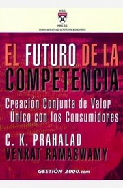Cover of: El futuro de la competencia by C. K. Prahalad, Venkat Ramaswany