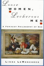 Cover of: Loose women, lecherous men: a feminist philosophy of sex