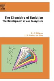 Cover of: The Chemistry of Evolution by R.J.P Williams, J.J.R Fraústo da Silva