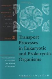 Cover of: Transport processes in eukaryotic and prokaryotic organisms by editors, W.N. Konings, H.R. Kaback, J.S. Lolkema.