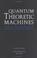 Cover of: Quantum theoretic machines