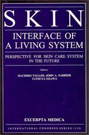 Cover of: Skin: interface of a living system : perspective for skin care system in the future : proceedings of the Shiseido Science Symposium held in Tokyo on 5 July 1997