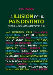Cover of: La ilusión de un país distinto :: cambiar el Perú: de una generación a otra