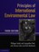 Cover of: Principles of international environmental law