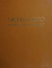 Cover of: Michelangelo: painter, sculptor, architect