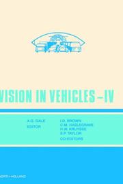 Vision in vehicles-IV by Conference on Vision in Vehicles (4th 1991 Leiden, Netherlands), I.D. Brown, C.M. Haslegrave, H.W. Kruysse, S.P. Taylor