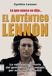 Cover of: El auténtico lennon lo que nunca se dijo... by Cynthia Lennon