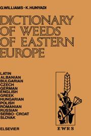 Cover of: Dictionary of weeds of eastern Europe: their common names and importance in Latin, Albanian, Bulgarian, Czech, German, English, Greek, Hungarian, Polish, Romanian, Russian, Serbo-Croat, and Slovak