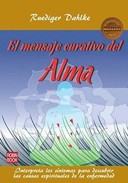 Cover of: Mensaje curativo del alma, El by Ruediger Dahlke