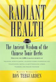 Cover of: Radiant health: the ancient wisdom of the Chinese tonic herbs