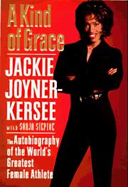 A kind of grace by Jacqueline Joyner-Kersee, Jackie Joyner-Kersee, Sonja Steptoe