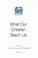 Cover of: What Our Children Teach Us 