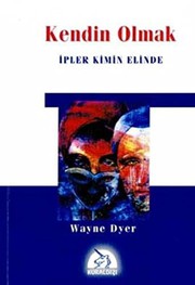 Cover of: Kendin Olmak by Dr. Wayne W. Dyer