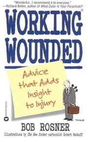 Working Wounded by Bob Rosner, Bob Roser