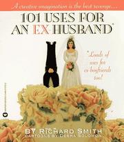 Cover of: 101 uses for an ex-husband by Richard Smith
