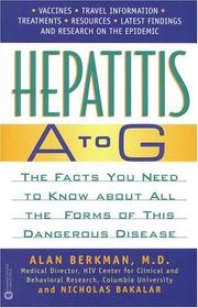 Cover of: Hepatitis A to G: The Facts You Need to Know About All the Forms of This Dangerous Disease