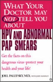 Cover of: What Your Doctor May Not Tell You about HPV and Abnormal Pap Smears