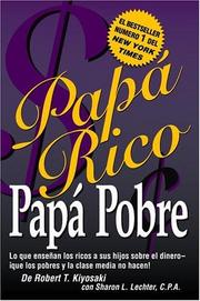 Cover of: Papa Rico, Papa Pobre: Lo Que Ensenan los Ricos a Sus Hijos Sobre el Dinero-que los Pobres y la Clase Media No Hacen