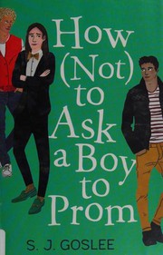 Cover of: How Not to Ask a Boy to Prom by S. J. Goslee