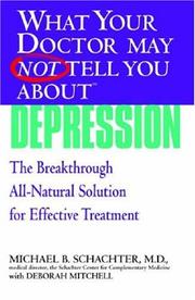 Cover of: What Your Doctor May Not Tell You About(TM) Depression by Michael B. Schachter, Deborah Mitchell