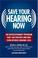 Cover of: Save Your Hearing Now