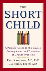 Cover of: The short child: a parents' guide to the causes, consequences, and treatment of growth problems