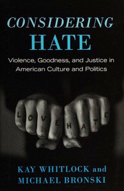 Cover of: Considering hate: violence, goodness, and justice in American culture and politics