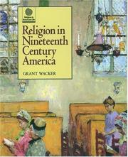 Cover of: Religion in Nineteenth Century America (Religion in American Life) by Grant Wacker