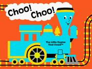 Cover of: Choo! choo! the little engine that could<tm> (Little Engine That Could)