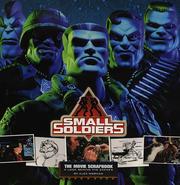 Cover of: Small soldiers: the movie scrapbook : a look behind the scenes