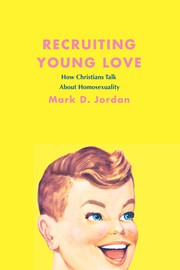 Recruiting young love by Mark D. Jordan