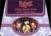 Cover of: Bratz: holiday shoppin' spree : a guide to totally hot shoppin'.