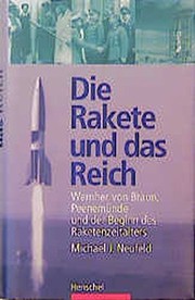 Cover of: Die Rakete und das Reich. Wernher von Braun, Peenemünde und der Beginn des Raketenzeitalters by 