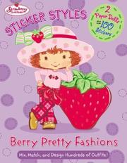 Cover of: Strawberry Shortcake: Berry Pretty Fashions: Sticker Styles (Strawberry Shortcake)