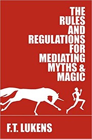 The rules and regulations for mediating myths & magic by F. T. Lukens