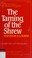 Cover of: The taming of the shrew