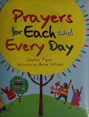 Cover of: Prayers for Each and Every Day by Dwayne Johnson, Sophie Piper, Anne Wilson
