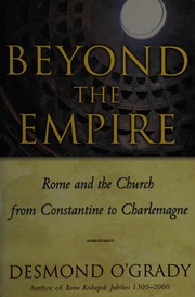 Cover of: Beyond the empire: Rome and the Church from Constantine to Charlemagne