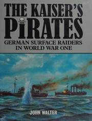 Cover of: The Kaiser's pirates: German surface raiders in World War One