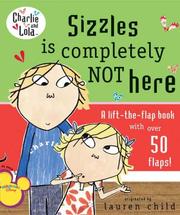 Cover of: Sizzles Is Completely Not Here (Charlie and Lola)